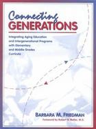 Connecting Generations: Integrating Aging Education and Intergenerational Programs with Elementary and Middle Grades Curricula cover