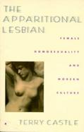 The Apparitional Lesbian Female Homosexuality and Modern Culture cover