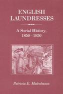 English Laundresses A Social History, 1850-1930 cover