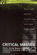 Critical Masses Citizens, Nuclear Weapon Production, and Environmental Destruction in the United States and Russia cover
