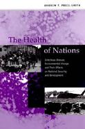 The Health of Nations Infectious Disease, Environmental Change, and Their Effects on National Security and Development cover