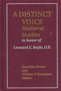 A Distinct Voice Medieval Studies in Honor of Leonard E. Boyle, O.P cover
