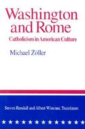 Washington and Rome Catholicism in American Culture cover