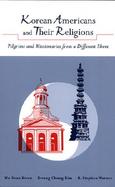Korean Americans and Their Religions Pilgrims and Missionaries from a Different Shore cover