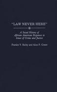 Law Never Here: A Social History of African American Responses to Issues of Crime and Justice cover