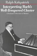 Interpreting Bach's Well-Tempered Clavier A Performer's Discourse of Method cover