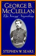 George B. McClellan: The Young Napoleon cover