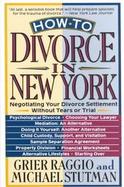 How to Divorce in New York Negotiating Your Divorce Settlement Without Tears or Trial cover
