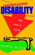 Understanding Disability From Theory to Practice cover