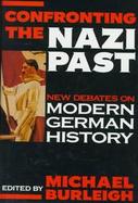 Confronting the Nazi Past New Debates on Modern German History cover