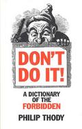 Don't Do It A Dictionary of the Forbidden cover