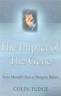 The Impact of the Gene: From Mendel's Peas to Designer Babies cover