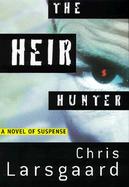 The Heir Hunter: A Novel of Suspense cover
