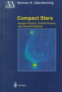 Compact Stars: Nuclear Physics, Particle Physics, and General Relativity cover