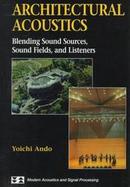 Architectural Acoustics: Blending Sound Sources, Sound Fields, and Listeners cover