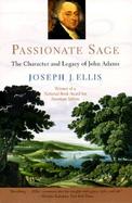 Passionate Sage The Character and Legacy of John Adams cover