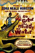 Go Gator and Muddy the Water: Writings by Zora Neale Hurston from the Federal Writers' Project cover