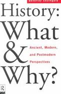 History, What and Why?: Ancient, Modern and Postmodern Perspectives cover