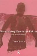 Rethinking Feminist Ethics Care, Trust and Empathy cover