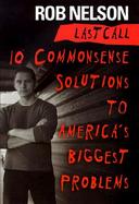 Last Call: 10 Common Sense Solutions to America's Biggest Problems cover