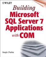 Building Microsoft SQL Server 7 Applications with COM cover