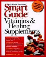 Smart Guide to Vitamins and Healing Supplements cover