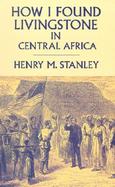 How I Found Livingstone in Central Africa cover