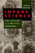Impure Science: AIDS, Activism, and the Politics of Knowledge cover