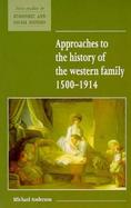 Approaches to the History of the Western Family, 1500-1914 cover