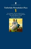 Timberlake Wertenbaker Plays 1: New Anatomies, the Grace of Mary Trverse, Our Country's Good, the Love of a Nightingale, Three Birds Alighting on A... cover