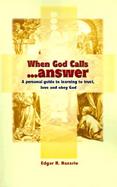 When God Calls...Answer A Personal Guide to Learning to Trust, Love and Obey God cover