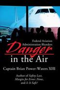 Danger in the Air Federal Aviation Administration Blunders cover