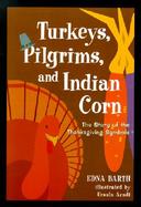 Turkeys, Pilgrims, and Indian Corn The Story of the Thanksgiving Symbols cover