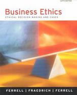Business Ethics Ethical Decision Making and Cases cover