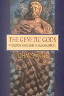 The Genetic Gods Evolution and Belief in Human Affairs cover