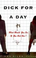 Dick for a Day What Would You Do If You Had One cover