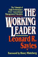 The Working Leader The Triumph of High Performance over Conventional Management Principles cover