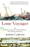 Lone Voyager The Extraordinary Adventures of Howard Blackburn, Hero Fisherman of Gloucester cover