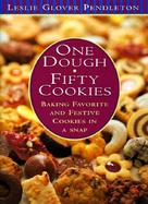 One Dough, Fifty Cookies Baking Favorite and Festive Cookies in a Snap cover