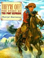 They're Off!: The Story of the Pony Express cover