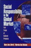Social Responsibility in the Global Market Fair Trade of Cultural Products cover