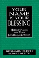 Your Name Is Your Blessing Hebrew Names and Their Mystical Meanings cover