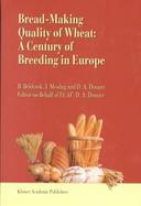 Bread-Making Quality of Wheat A Century of Breeding in Europe  Breeding for Bread-Making Quality in Europe cover