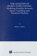 The Analysis of Sports Forecasting Modeling Parallels Between Sports Gambling and Financial Markets cover