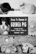 Guide to Owning a Guinea Pig Housing, Feeding, Breeding, Exhibition, Health Care cover