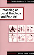Preaching As Local Theology and Folk Art cover
