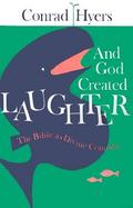 And God Created Laughter The Bible As Divine Comedy cover