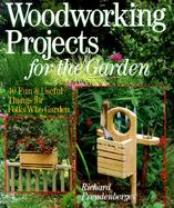 Woodworking Projects for the Garden 40 Fun & Useful Things for Folks Who Garden cover