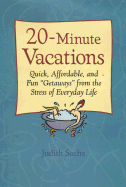 Twenty-Minute Vacations: Quick, Affordable, and Fun 