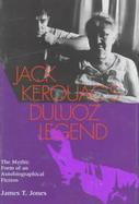 Jack Kerouac's Duluoz Legend The Mythic Form of an Autobiographical Fiction cover